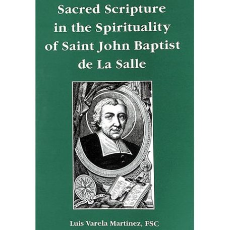 PRINT - Sacred Scripture in the Spirituality of SJBDLS - Luis Varela Martinez, FSC
